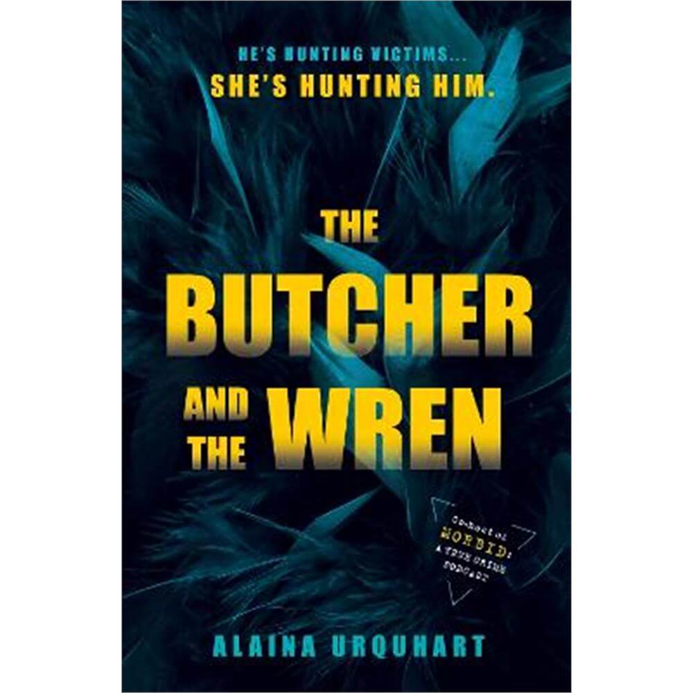 The Butcher and the Wren: A chilling debut thriller from the co-host of chart-topping true crime podcast MORBID (Hardback) - Alaina Urquhart